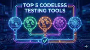 Top 5 Codeless Testing Tools